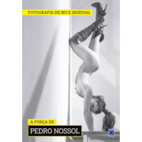 COLEÇÃO FOTOGRAFIA DE NU E SENSUAL (TEMPORADA 2) - A FORÇA DE PEDRO NOSSOL