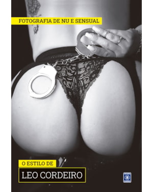 COLEÇÃO FOTOGRAFIA DE NU E SENSUAL (TEMPORADA 2) - O ESTILO DE LEO CORDEIRO