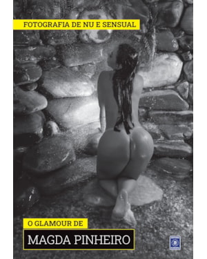 COLEÇÃO FOTOGRAFIA DE NU E SENSUAL (TEMPORADA 2) - O GLAMOUR DE MAGDA PINHEIRO