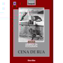 COLEÇÃO GÊNEROS DA FOTOGRAFIA - CENA DE RUA