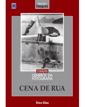 COLEÇÃO GÊNEROS DA FOTOGRAFIA - CENA DE RUA