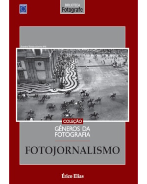 COLEÇÃO GÊNEROS DA FOTOGRAFIA - FOTOJORNALISMO