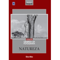 COLEÇÃO GÊNEROS DA FOTOGRAFIA - NATUREZA