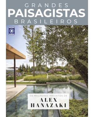 COLEÇÃO GRANDES PAISAGISTAS BRASILEIROS - OS MELHORES PROJETOS DE ALEX HANAZAKI