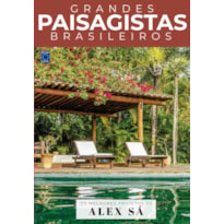 COLEÇÃO GRANDES PAISAGISTAS BRASILEIROS - OS MELHORES PROJETOS DE ALEX SÁ