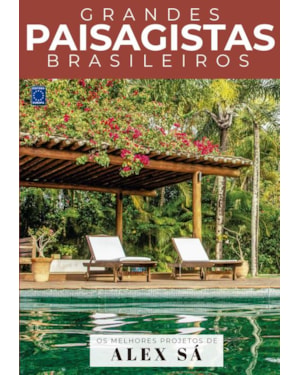 COLEÇÃO GRANDES PAISAGISTAS BRASILEIROS - OS MELHORES PROJETOS DE ALEX SÁ