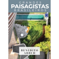 COLEÇÃO GRANDES PAISAGISTAS BRASILEIROS - OS MELHORES PROJETOS DE BENEDITO ABBUD