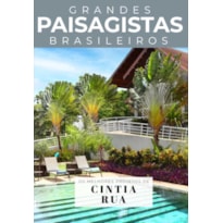 COLEÇÃO GRANDES PAISAGISTAS BRASILEIROS - OS MELHORES PROJETOS DE CINTIA RUA