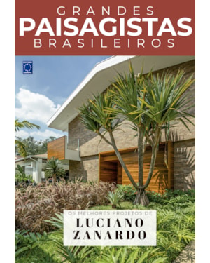 COLEÇÃO GRANDES PAISAGISTAS BRASILEIROS - OS MELHORES PROJETOS DE LUCIANO ZANARDO
