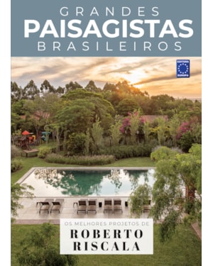 COLEÇÃO GRANDES PAISAGISTAS BRASILEIROS - OS MELHORES PROJETOS DE ROBERTO RISCALA