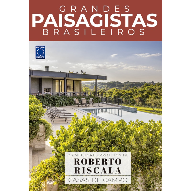 COLEÇÃO GRANDES PAISAGISTAS BRASILEIROS - OS MELHORES PROJETOS DE ROBERTO RISCALA - CASAS DE CAMPO