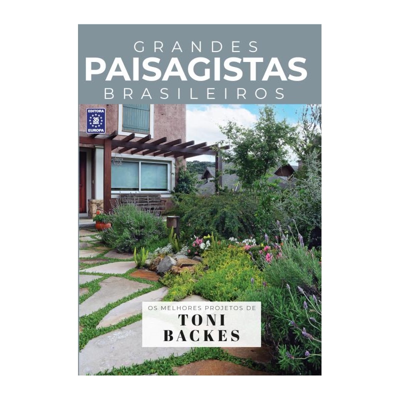 COLEÇÃO GRANDES PAISAGISTAS BRASILEIROS - OS MELHORES PROJETOS DE TONI BACKES