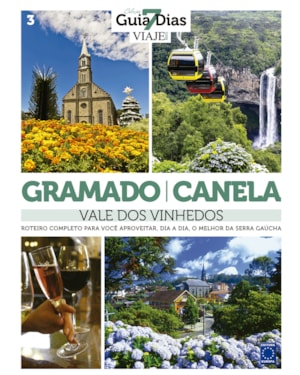 COLEÇÃO GUIA 7 DIAS VOLUME 3: GRAMADO, CANELA E VALE DOS VINHEDOS