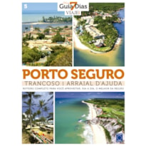 COLEÇÃO GUIA 7 DIAS VOLUME 5: PORTO SEGURO, TRANCOSO E ARRAIAL DAJUDA