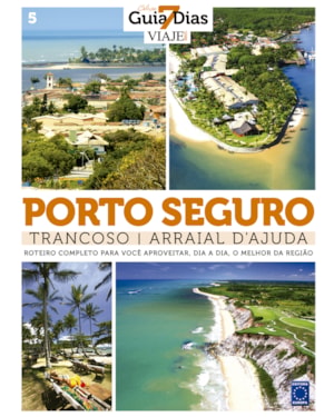 COLEÇÃO GUIA 7 DIAS VOLUME 5: PORTO SEGURO, TRANCOSO E ARRAIAL DAJUDA