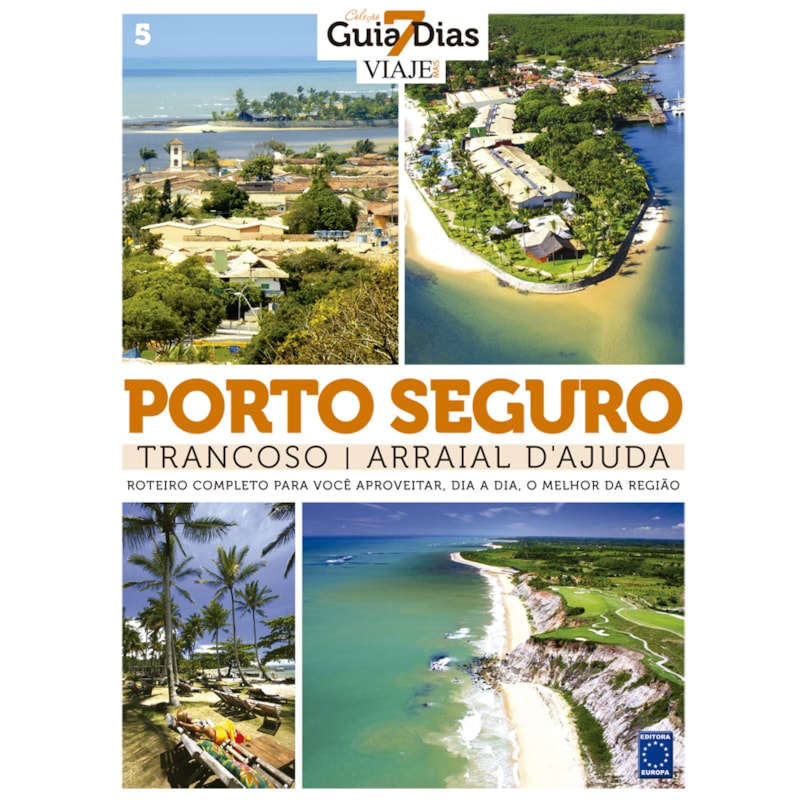 COLEÇÃO GUIA 7 DIAS VOLUME 5: PORTO SEGURO, TRANCOSO E ARRAIAL DAJUDA