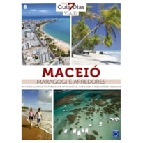 COLEÇÃO GUIA 7 DIAS VOLUME 6: MACEIÓ, MARAGOGI E ARREDORES