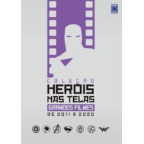 COLEÇÃO HERÓIS NAS TELAS - GRANDES FILMES DE 2011 A 2020