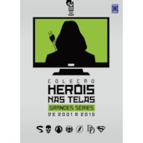 COLEÇÃO HERÓIS NAS TELAS - GRANDES SÉRIES DE 2001 A 2015