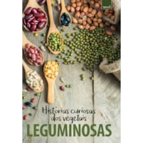 COLEÇÃO HISTÓRIAS CURIOSAS DOS VEGETAIS: LEGUMINOSAS