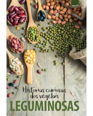 COLEÇÃO HISTÓRIAS CURIOSAS DOS VEGETAIS: LEGUMINOSAS