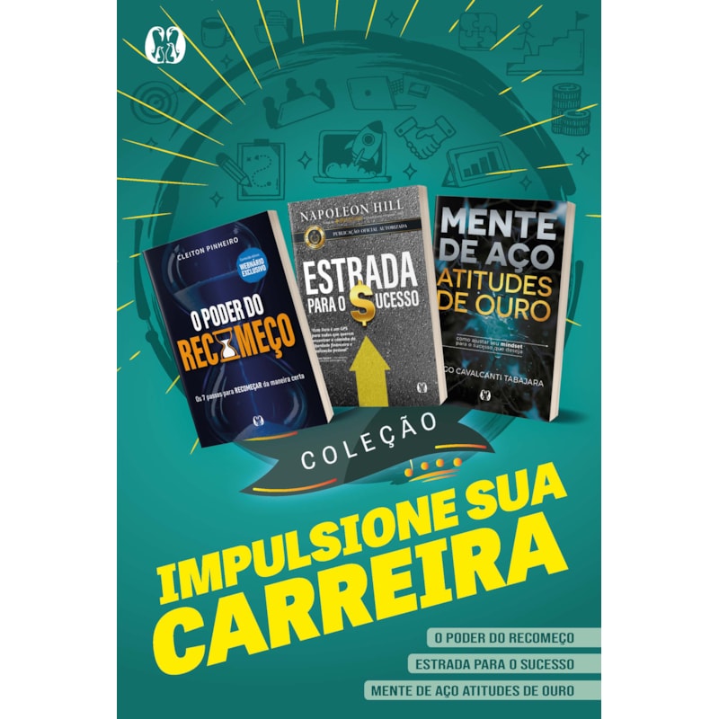Coleção Impulsione sua carreira: O poder do recomeço + Estrada para o sucesso + Mente de aço, atitudes de ouro