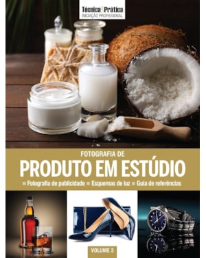 COLEÇÃO INICIAÇÃO PROFISSIONAL VOL 3: FOTOGRAFIA DE PRODUTO EM ESTÚDIO