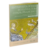 Colecao laudato si volume 3: entrevista sobre ecologia com o papa fra