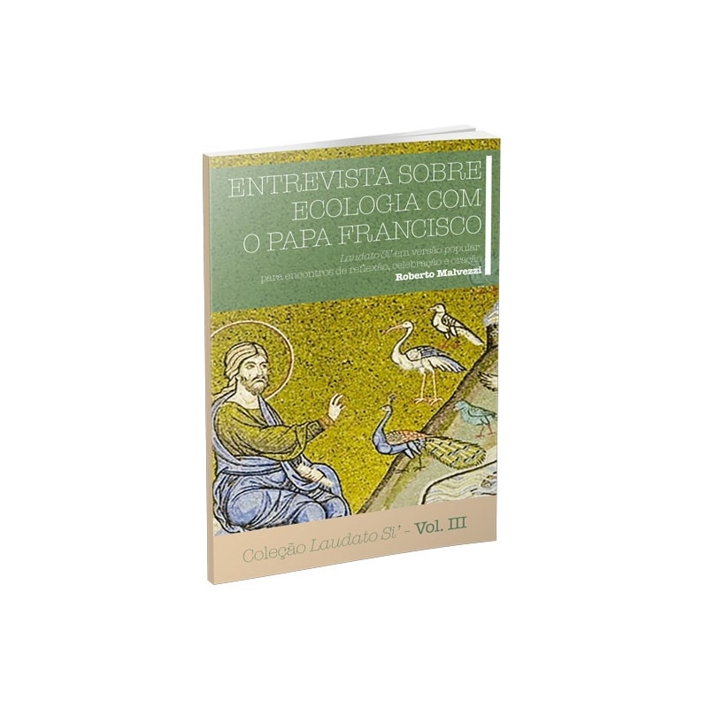 Colecao laudato si volume 3: entrevista sobre ecologia com o papa fra