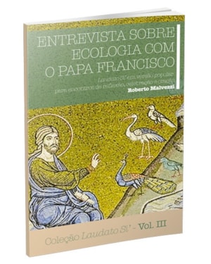 Colecao laudato si volume 3: entrevista sobre ecologia com o papa fra