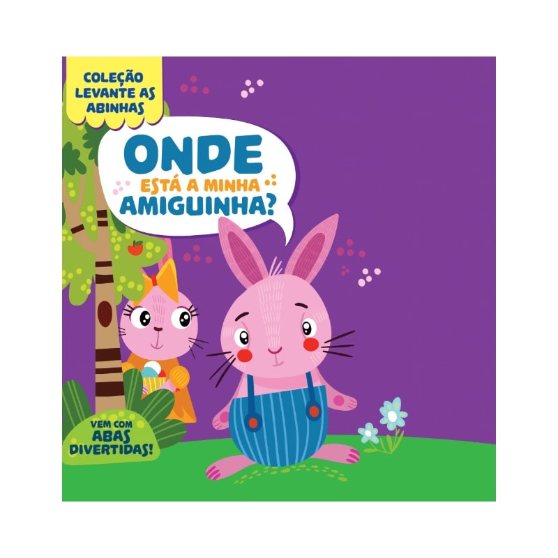 COLEÇÃO LEVANTE AS ABINHAS - ONDE ESTÁ A MINHA AMIGUINHA?