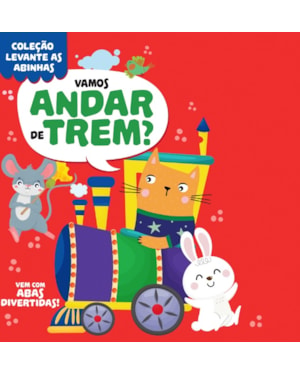 COLEÇÃO LEVANTE AS ABINHAS - VAMOS ANDAR DE TREM?