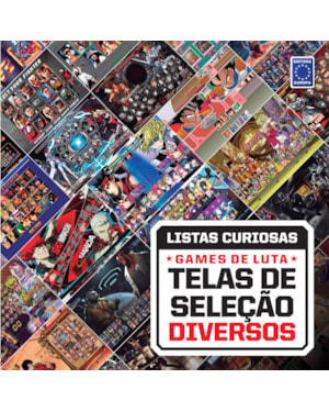 COLEÇÃO LISTAS CURIOSAS - GAMES DE LUTA: TELAS DE SELEÇÃO DIVERSOS