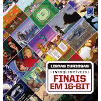 COLEÇÃO LISTAS CURIOSAS - INESQUECÍVEIS FINAIS EM 16-BIT