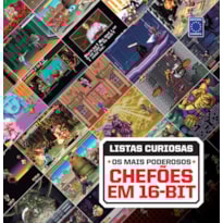 COLEÇÃO LISTAS CURIOSAS - OS MAIS PODEROSOS CHEFÕES EM 16-BIT