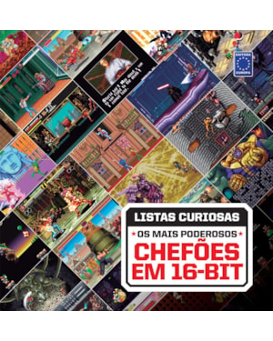 COLEÇÃO LISTAS CURIOSAS - OS MAIS PODEROSOS CHEFÕES EM 16-BIT