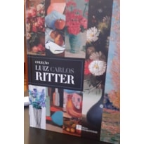 COLEÇÃO LUIZ CARLOS RITTER COLEÇÃO LUIZ CARLOS RITTER