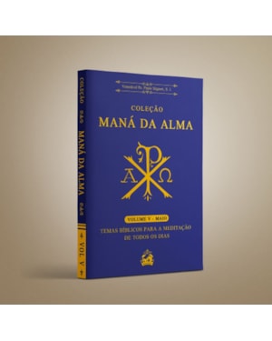 COLEÇÃO MANÁ DA ALMA: TEMAS BÍBLICOS PARA MEDITAÇÃO DE TODOS OS DIAS (VOLUME 5)
