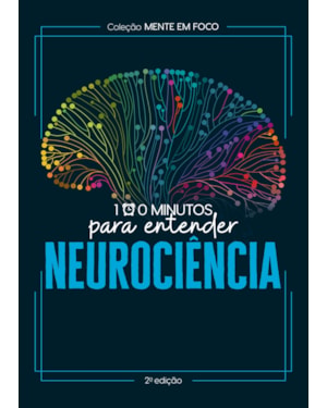 COLEÇÃO MENTE EM FOCO - 100 MINUTOS PARA ENTENDER A NEUROCIÊNCIA