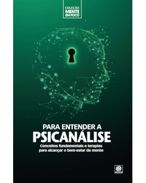 COLEÇÃO MENTE EM FOCO - PARA ENTENDER A PSICANÁLISE