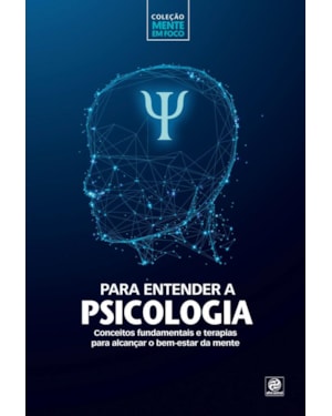 COLEÇÃO MENTE EM FOCO - PARA ENTENDER A PSICOLOGIA 1