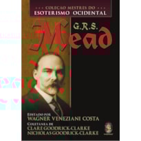 COLEÇÃO MESTRES DO ESOTERISMO OCIDENTAL - G.R.S. MEAD