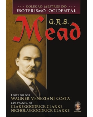 COLEÇÃO MESTRES DO ESOTERISMO OCIDENTAL - G.R.S. MEAD