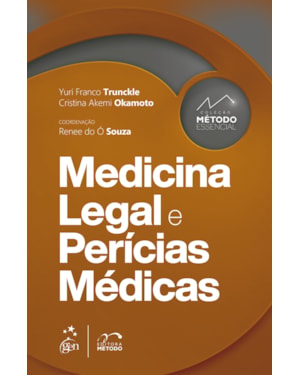 COLEÇÃO MÉTODO ESSENCIAL - MEDICINA LEGAL E PERÍCIAS MÉDICAS - 1ª EDIÇÃO 2022