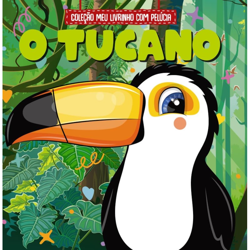 COLEÇÃO MEU LIVRINHO COM PELÚCIA - O TUCANO