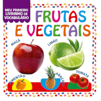COLEÇÃO MEU PRIMEIRO LIVRINHO DE VOCABULÁRIO - FRUTAS E VEGETAIS