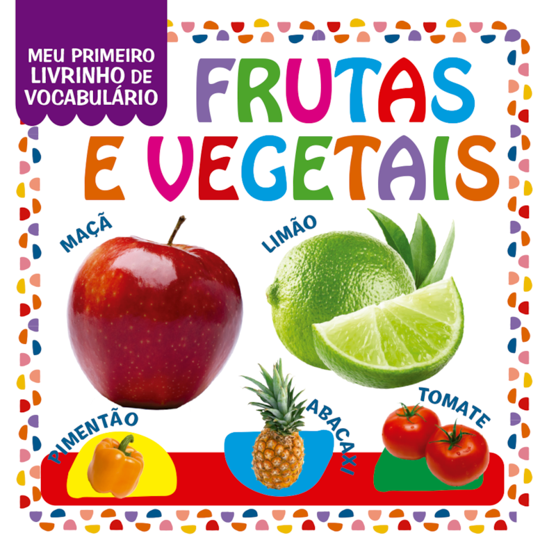 COLEÇÃO MEU PRIMEIRO LIVRINHO DE VOCABULÁRIO - FRUTAS E VEGETAIS