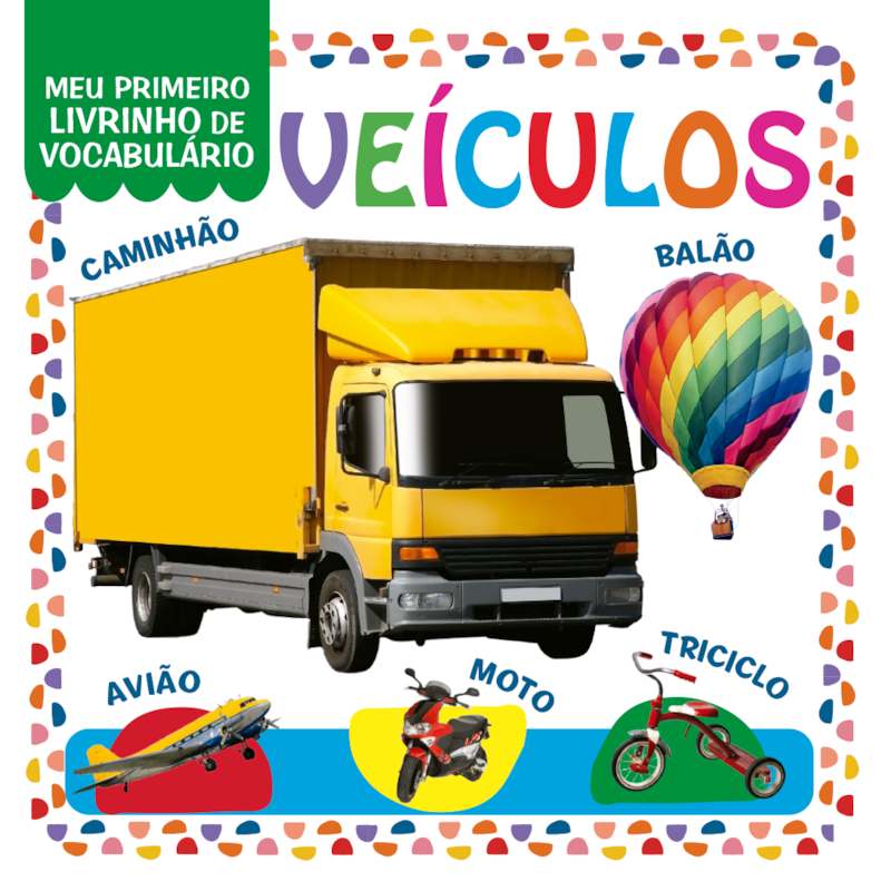 COLEÇÃO MEU PRIMEIRO LIVRINHO DE VOCABULÁRIO - VEÍCULOS