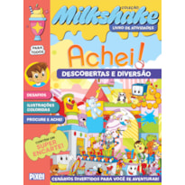 COLEÇÃO MILKSHAKE - ACHEI!: DESCOBERTAS E DIVERSÃO