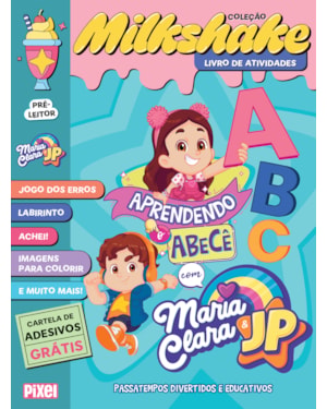 COLEÇÃO MILKSHAKE - APRENDENDO O ABECÊ COM MARIA CLARA & JP: DESAFIOS INCRÍVEIS